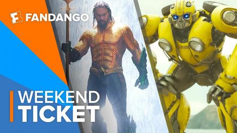 In Theaters Now: Aquaman, BumbleBee, Mary Poppins Returns & More | Weekend Ticket