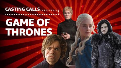 Casting Calls | Game of Thrones