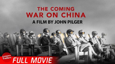 THE COMING WAR ON CHINA - FULL DOCUMENTARY | John Pilger Economic Military Power