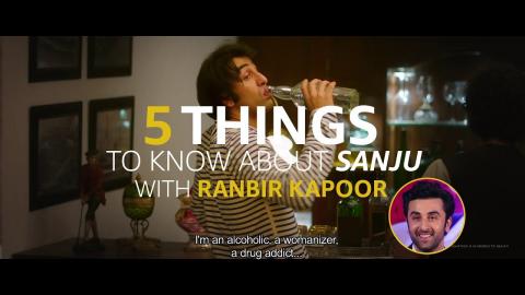5 Things to Know About 'Sanju' with Ranbir Kapoor
