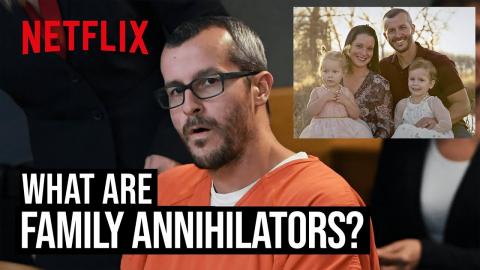 What Are Family Annihilators? | American Murder: The Family Next Door | Netflix