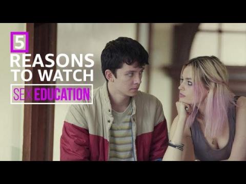 5 Reasons to Watch "Sex Education"