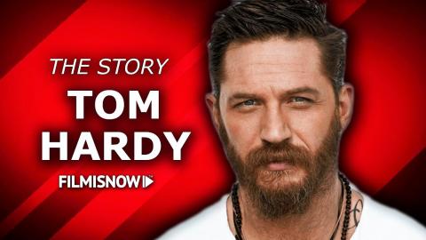 TOM HARDY | The Complete Story of the British Star