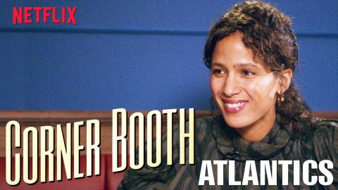 Atlantics' Director Mati Diop in the Corner Booth | Netflix