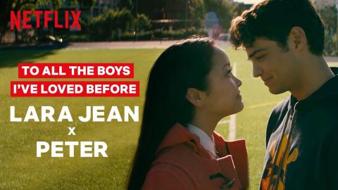 Lara Jean and Peter's Love Story So Far | To All The Boys I've Loved Before | Netflix