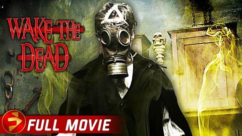 WAKE THE DEAD | Free Full Horror Movie | Justin James Hughes, Alexa Etchart, Rita Sever