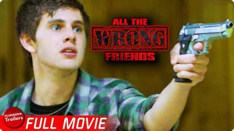 ALL THE WRONG FRIENDS | FREE FULL HORROR MOVIE | Twist-filled Thriller Horror Movie