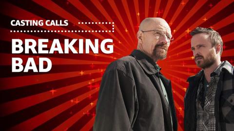 Casting Calls | "Breaking Bad"
