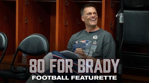 80 FOR BRADY | Football Featurette