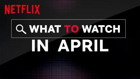 New on Netflix | April 2020