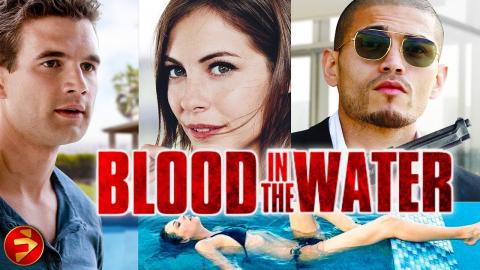 BLOOD IN THE WATER | Intense Thriller | Willa Holland, Alex Russell | Free Full Movie