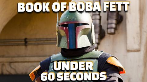 The Book Of Boba Fett In Under 60 Seconds
