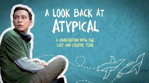 A Look Back at Atypical | Netflix