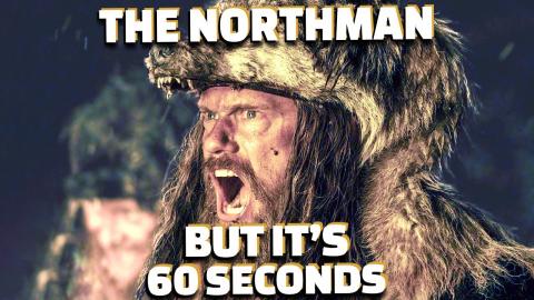 The Northman but it's 60 seconds long