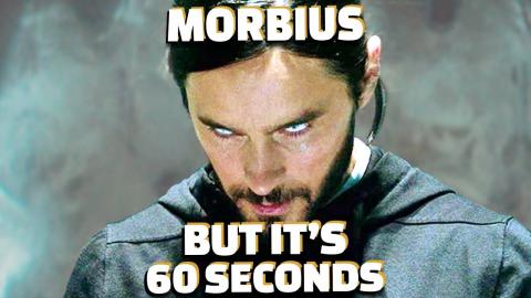 Morbius but it's 60 seconds long