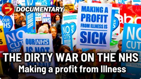 Making a profit from Illness | THE DIRTY WAR ON THE NHS | John Pilger Health System Documentary