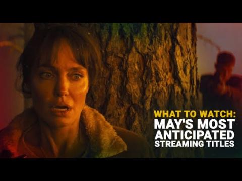 May’s Most Anticipated Streaming Titles