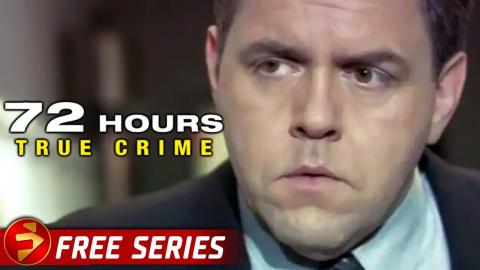 72 HOURS: TRUE CRIME | Season 1: Episodes 1-5 | Crime Investigation Series