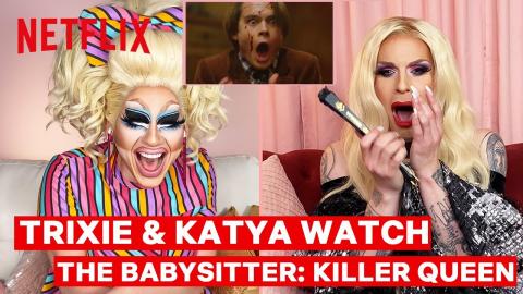 Drag Queens Trixie Mattel & Katya React to The Babysitter: Killer Queen | I Like to Watch | Netflix
