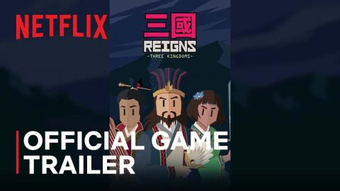 Reigns: Three Kingdoms | Official Game Trailer | Netflix