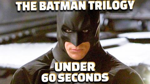 The Batman Trilogy In Under 60 Seconds