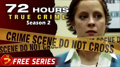 72 HOURS: TRUE CRIME | Season 2: Episodes 6-9 | Crime Investigation Series