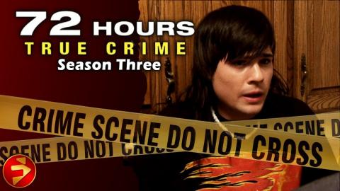 72 HOURS: TRUE CRIME | Season 3: Episodes 05-08 | Crime Investigation Series