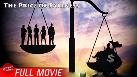 THE PRICE OF FAIRNESS - FREE FULL DOCUMENTARY | Inequality, Social and Economic injustice