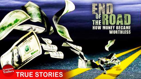 END OF THE ROAD: How Money Became Worthless | FULL DOCUMENTARY | Financial Systems, Govt Control