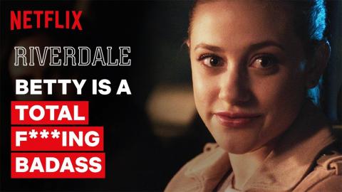 Betty is a Total F***ing Badass | Riverdale | Netflix