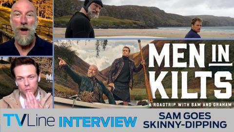 'Men in Kilts' Interview: Sam Goes Skinny Dipping? | TVLine
