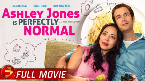 ASHLEY JONES IS PERFECTLY NORMAL | Full RomCom Movie | Hana Yuka Sano, Loa Allebach, Chris Yeschenko