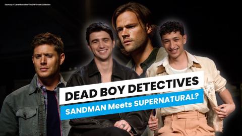 Dead Boy Detectives | Supernatural Connection, Sandman Crossover?