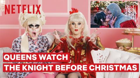 Drag Queens Trixie Mattel and Katya React to The Knight Before Christmas | I Like to Watch | Netflix