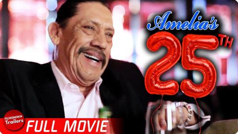 AMELIA’S 25TH | FREE FULL COMEDY MOVIE | Danny Trejo Funny Romantic Comedy