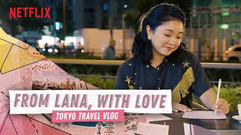 24 HOURS IN TOKYO WITH LANA CONDOR | To All the Boys | Netflix