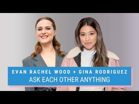 Evan Rachel Wood & Gina Rodriguez Ask Each Other Anything