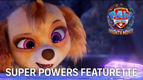 PAW Patrol: The Mighty Movie | Super Powers Featurette (2023 Movie)