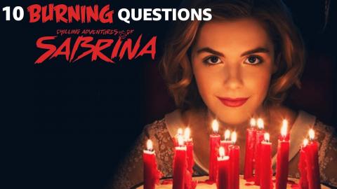 10 Burning Questions After Watching "Chilling Adventures of Sabrina"