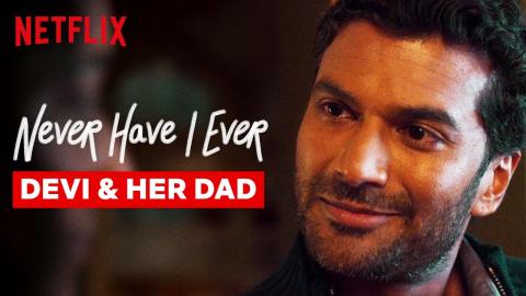 Never Have I Ever | Devi and Her Dad | Netflix