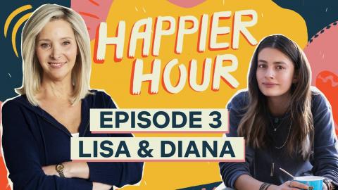 Happier Hour with Lisa Kudrow & Diana Silvers | Episode 3 | Netflix