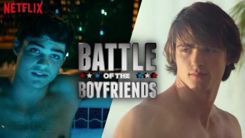 Battle of the Boyfriends: Peter Kavinsky vs Noah Flynn | Netflix