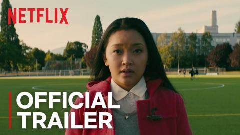 To All The Boys I've Loved Before | Official Trailer [HD] | Netflix