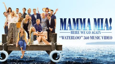 Mamma Mia! Here We Go Again - Waterloo 360 Music Video