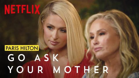 Exclusive Paris and Kathy Hilton Interview | Go Ask Your Mother | Netflix