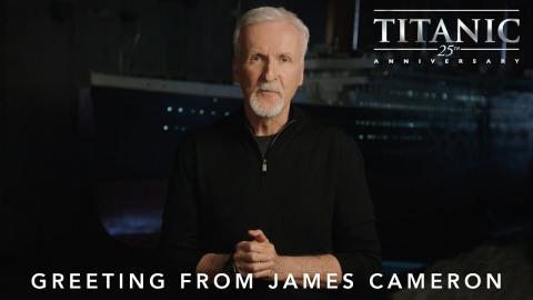 Titanic 25th Anniversary | Greeting From James Cameron | In Theatres February 10th