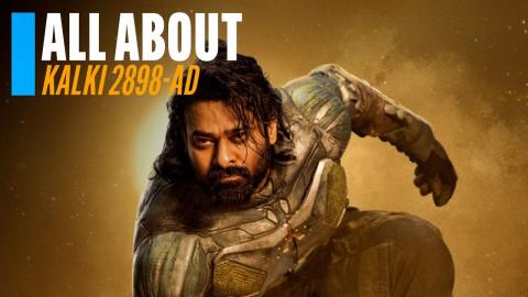 All About 'Kalki 2898-AD'