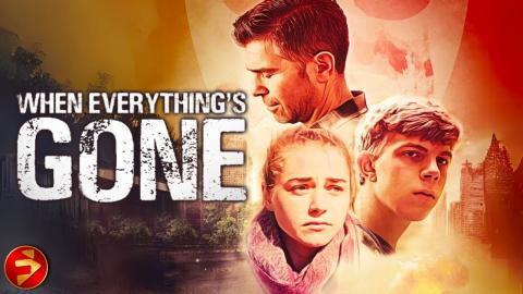 WHEN EVERYTHING'S GONE | Post-Apocalyptic Drama | Free Full Movie