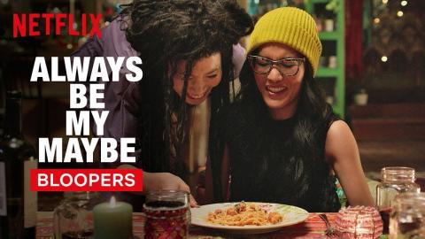Always Be My Maybe Bloopers | Netflix