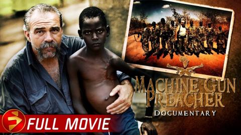 Missionary or Mercenary? | MACHINE GUN PREACHER | Documentary | Sam Childers